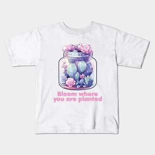 Bloom where you are planted - Cactus Terrarium Kids T-Shirt